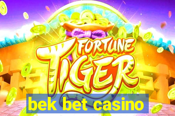 bek bet casino